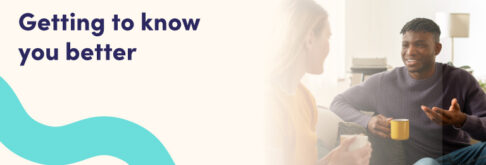 Getting to know you better