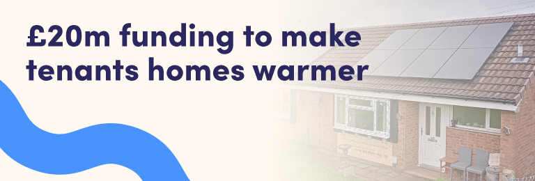 £20m funding to make tenants homes warmer